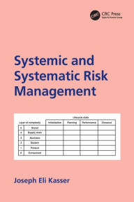 Title: Systemic and Systematic Risk Management, Author: Joseph E. Kasser