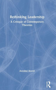 Title: Rethinking Leadership: A Critique of Contemporary Theories, Author: Annabel Beerel