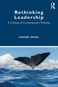 Title: Rethinking Leadership: A Critique of Contemporary Theories, Author: Annabel Beerel