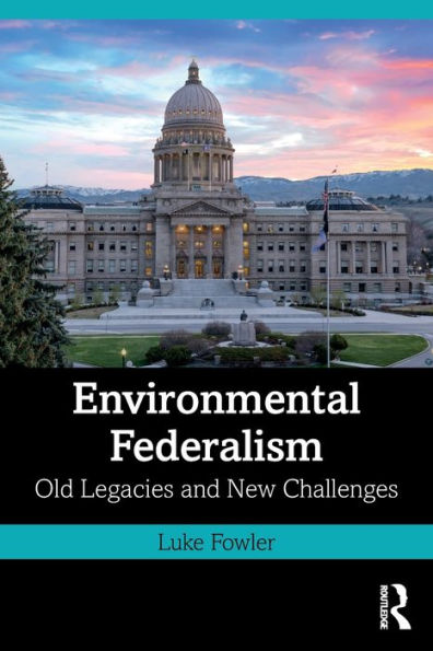 Environmental Federalism: Old Legacies and New Challenges