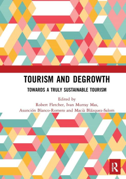 Tourism and Degrowth: Towards a Truly Sustainable