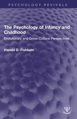 The Psychology of Infancy and Childhood: Evolutionary Cross-Cultural Perspectives