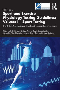 Title: Sport and Exercise Physiology Testing Guidelines: Volume I - Sport Testing: The British Association of Sport and Exercise Sciences Guide, Author: Richard Davison