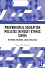 Preferential Education Policies in Multi-ethnic China: National Rhetoric, Local Realities