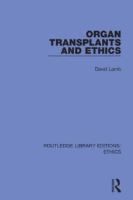 Title: Organ Transplants and Ethics / Edition 1, Author: David Lamb