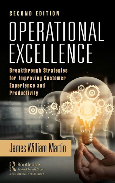 Operational Excellence: Breakthrough Strategies for Improving Customer Experience and Productivity
