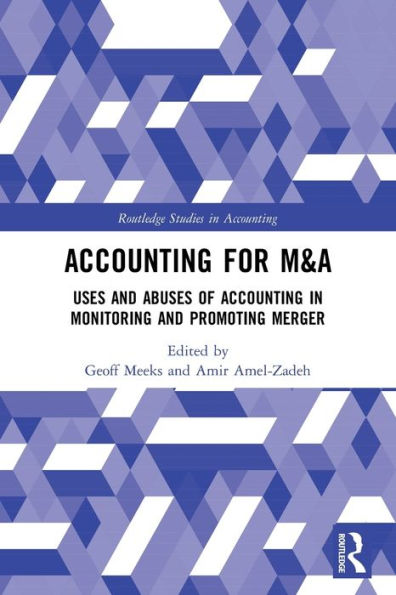 Accounting for M&A: Uses and Abuses of Accounting in Monitoring and Promoting Merger