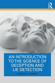 Title: An Introduction to the Science of Deception and Lie Detection, Author: Chris N. H. Street