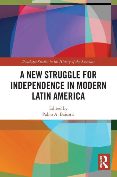 A New Struggle for Independence Modern Latin America