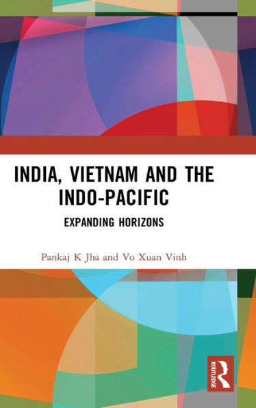 India, Vietnam and the Indo-Pacific: Expanding Horizons