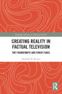 Creating Reality in Factual Television: The Frankenbite and Other Fakes
