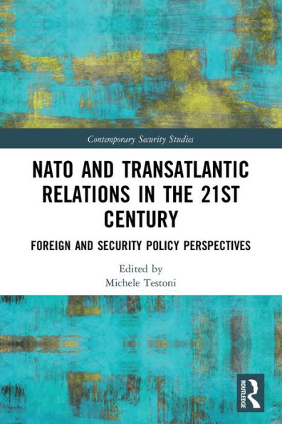 NATO and Transatlantic Relations the 21st Century: Foreign Security Policy Perspectives