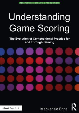 Understanding Game Scoring: The Evolution of Compositional Practice for and through Gaming