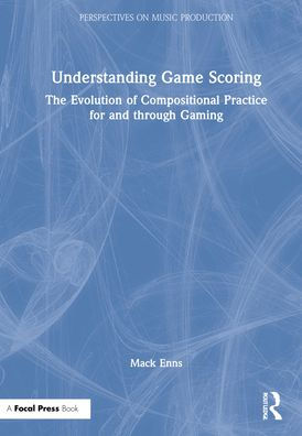 Understanding Game Scoring: The Evolution of Compositional Practice for and through Gaming