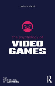 Title: The Psychology of Video Games, Author: Celia Hodent