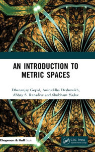Title: An Introduction to Metric Spaces / Edition 1, Author: Dhananjay Gopal