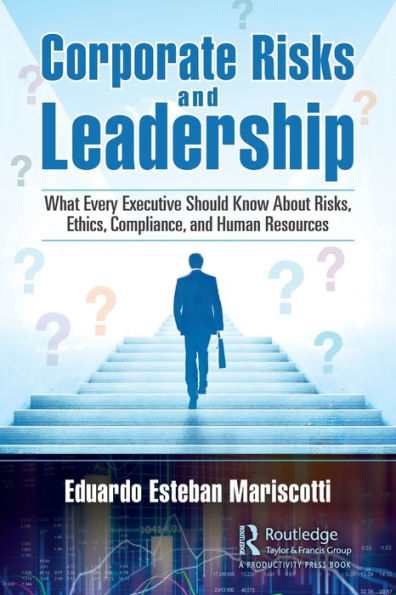 Corporate Risks and Leadership: What Every Executive Should Know About Risks, Ethics, Compliance, Human Resources