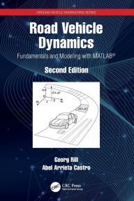 Title: Road Vehicle Dynamics: Fundamentals and Modeling with MATLAB®, Author: Georg Rill