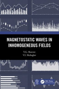 Title: Magnetostatic Waves in Inhomogeneous Fields, Author: V.G. Shavrov