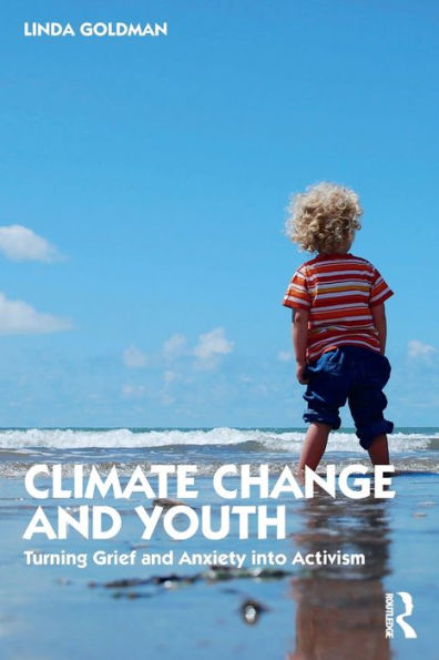 Climate Change and Youth: Turning Grief and Anxiety into Activism