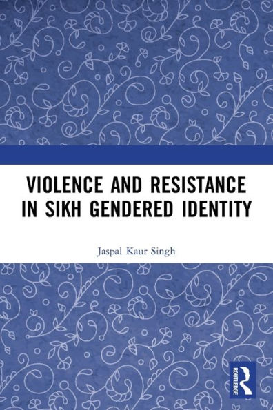 Violence and Resistance Sikh Gendered Identity