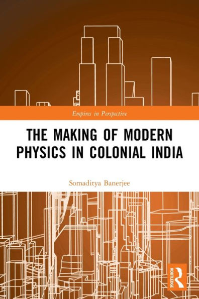 The Making of Modern Physics Colonial India