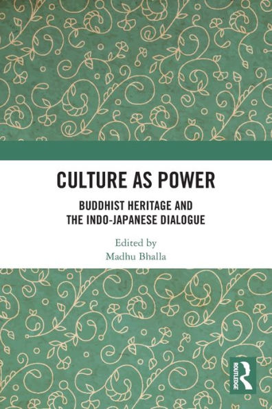 Culture as Power: Buddhist Heritage and the Indo-Japanese Dialogue