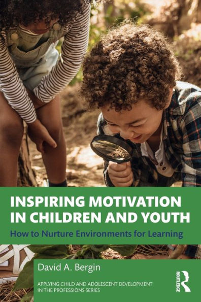 Inspiring Motivation Children and Youth: How to Nurture Environments for Learning