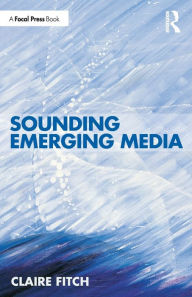 Title: Sounding Emerging Media, Author: Claire Fitch