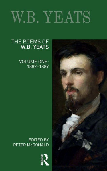 The Poems of W.B. Yeats: Volume One: 1882-1889 / Edition 1