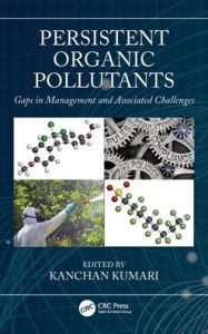 Title: Persistent Organic Pollutants: Gaps in Management and Associated Challenges, Author: Kanchan Kumari