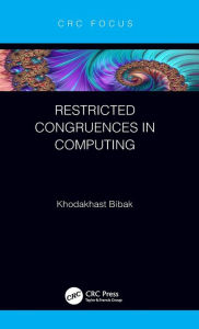 Title: Restricted Congruences in Computing / Edition 1, Author: Khodakhast Bibak