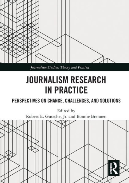 Journalism Research in Practice: Perspectives on Change, Challenges, and Solutions