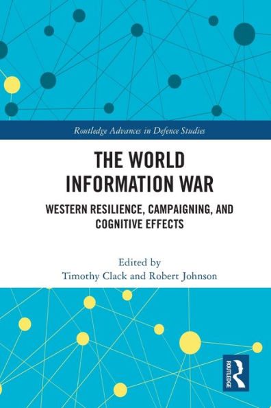 The World Information War: Western Resilience, Campaigning, and Cognitive Effects