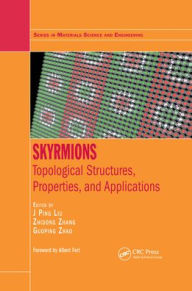 Title: Skyrmions: Topological Structures, Properties, and Applications / Edition 1, Author: J. Ping Liu