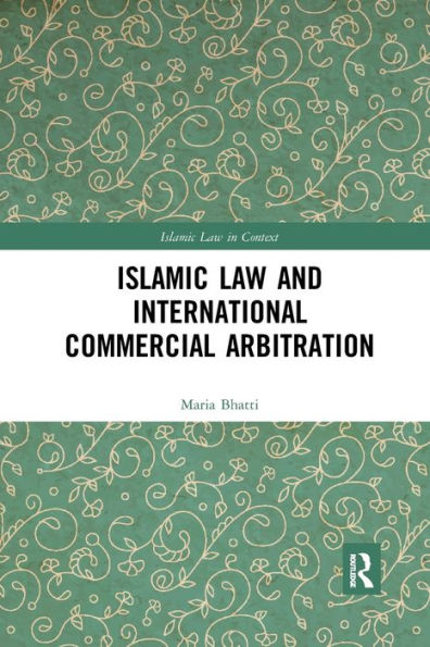 Islamic Law and International Commercial Arbitration / Edition 1