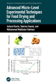 Title: Advanced Micro-Level Experimental Techniques for Food Drying and Processing Applications, Author: Azharul Karim