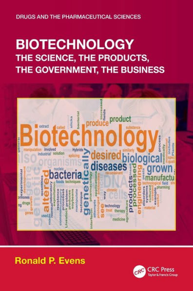 Biotechnology: the Science, Products, Government, Business