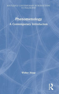 Title: Phenomenology: A Contemporary Introduction / Edition 1, Author: Walter Hopp