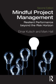 Title: Mindful Project Management: Resilient Performance Beyond the Risk Horizon, Author: Elmar Kutsch