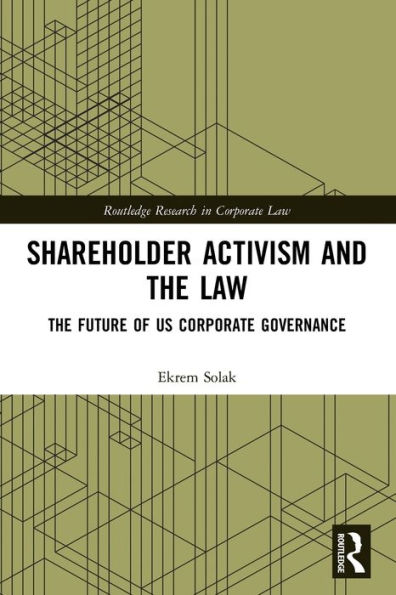 Shareholder Activism and The Law: Future of US Corporate Governance