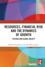 Resources, Financial Risk and the Dynamics of Growth: Systems and Global Society / Edition 1