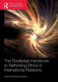 Title: The Routledge Handbook to Rethinking Ethics in International Relations, Author: Birgit Schippers