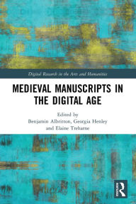 Title: Medieval Manuscripts in the Digital Age, Author: Benjamin Albritton