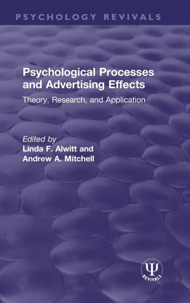 Psychological Processes and Advertising Effects: Theory, Research, Applications