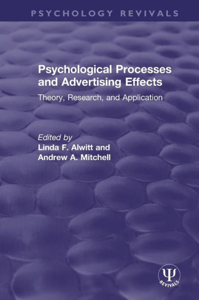 Psychological Processes and Advertising Effects: Theory, Research, Applications