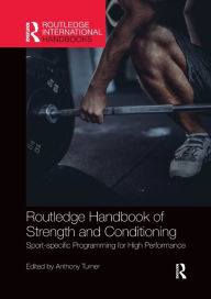 Title: Routledge Handbook of Strength and Conditioning: Sport-specific Programming for High Performance, Author: Anthony Turner