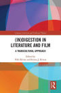 (In)digestion in Literature and Film: A Transcultural Approach