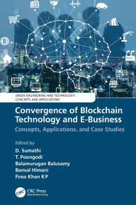 Title: Convergence of Blockchain Technology and E-Business: Concepts, Applications, and Case Studies, Author: D. Sumathi