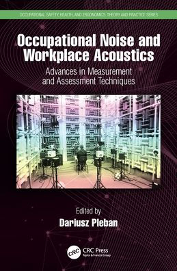 Occupational Noise and Workplace Acoustics: Advances Measurement Assessment Techniques